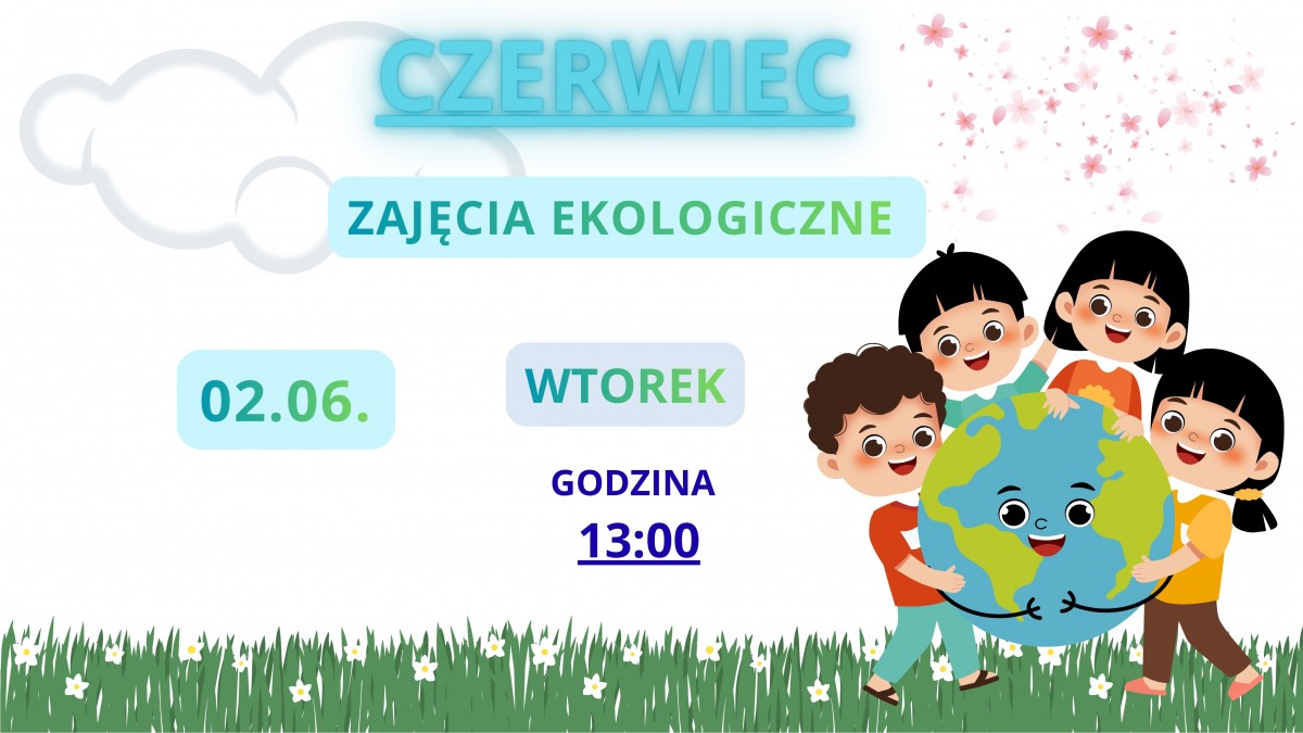 Zajęcia ekologiczne w CZERWCU odbędą się 2 CZERWCA o godzinie 13