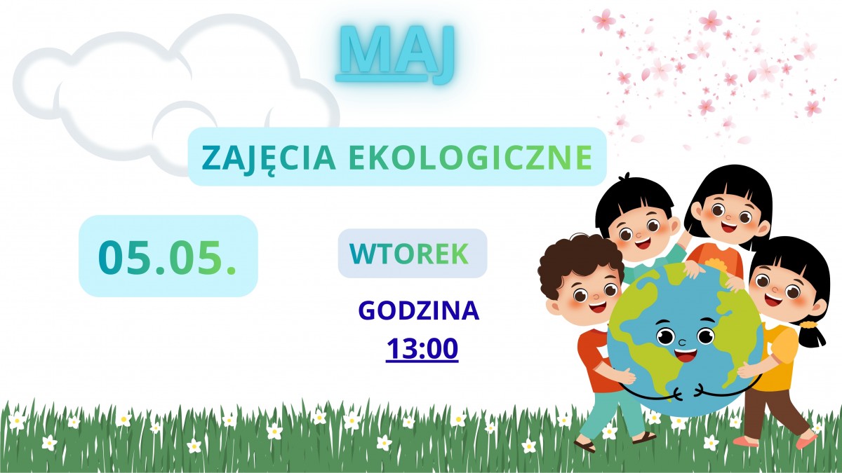 Zajęcia ekologiczne w MAJU odbędą się 5 MAJA o godzinie 13