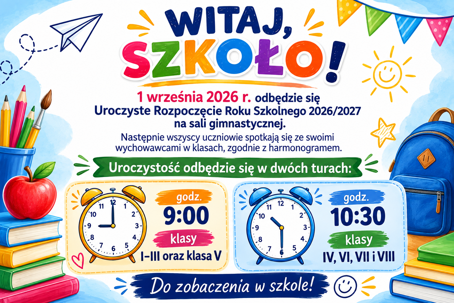 plakat informacujący o rozpoczęciu roku szkolnego 1 wrzesień 2026 godz. 9:00 klasy 1-3 i 5 oraz godz.10:30 klasy 4,6,78